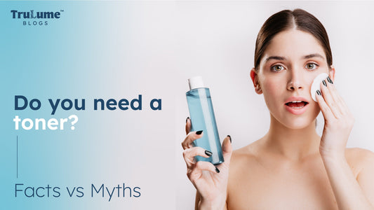Do You Need a Toner? Facts vs Myths