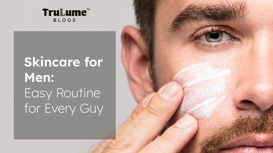 Skincare for Men: Easy Routine for Every Guy