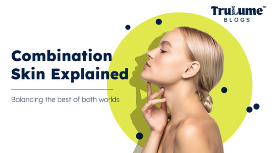 Combination Skin: How to Balance It Right
