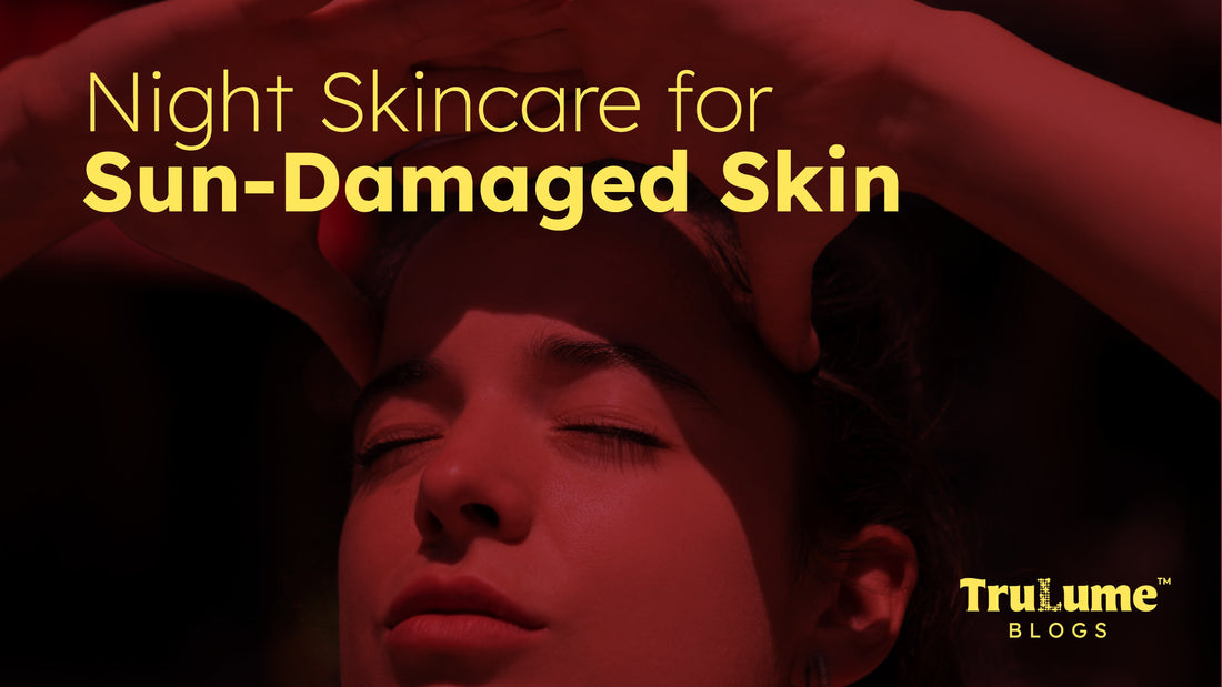 Night Skincare for Sun-Damaged Skin