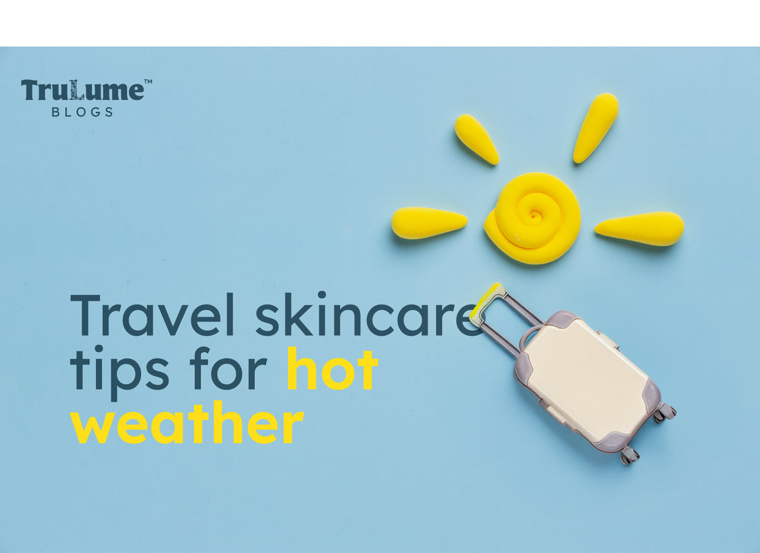 Travel Skincare Tips for Hot Weather