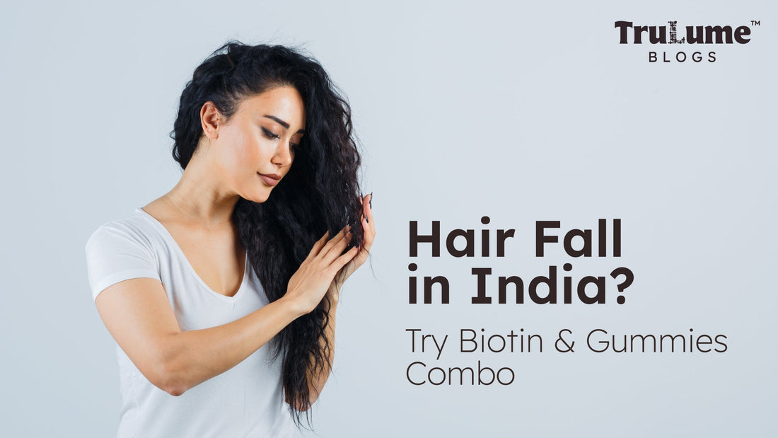 Hair Fall in India? Try Biotin & Gummies Combo