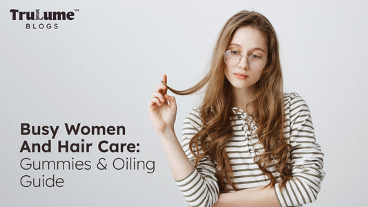 Busy Women And Hair Care: Gummies & Oiling Guide