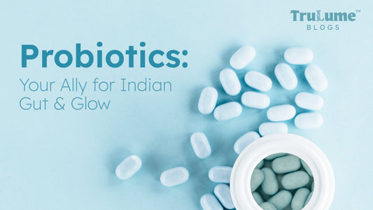 Probiotics: Your Ally for Indian Gut & Glow