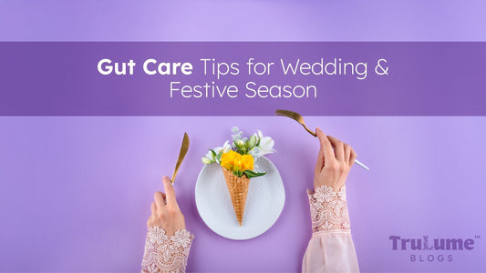 Gut Care Tips for Wedding & Festive Season