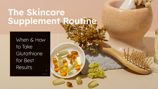 Glutathione Routine: When & How to Take It Right